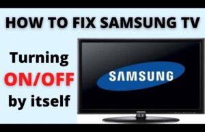 Samsung TV Turning On and Off