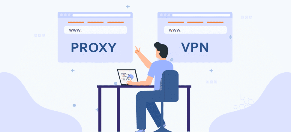 Proxy vs. VPN