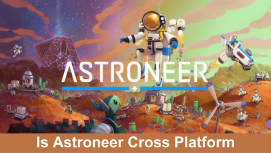Is Astroneer Cross Platform